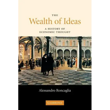 The Wealth of Ideas: A History of Economic Thought