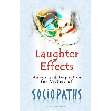 Laughter Effects: Humor and Inspiration for Victims of Sociopaths
