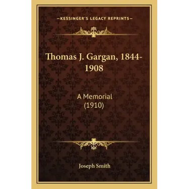 Thomas J. Gargan, 1844-1908: A Memorial (1910)