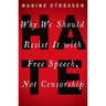 Hate: Why We Should Resist it With Free Speech, Not Censorship