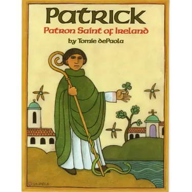 Patrick: Patron Saint of Ireland