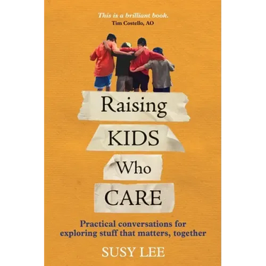 Raising Kids Who Care: Practical conversations for exploring stuff that matters, together