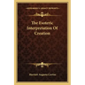 The Esoteric Interpretation of Creation