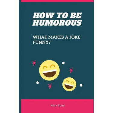 How to be Humorous: What Makes a Joke Funny?