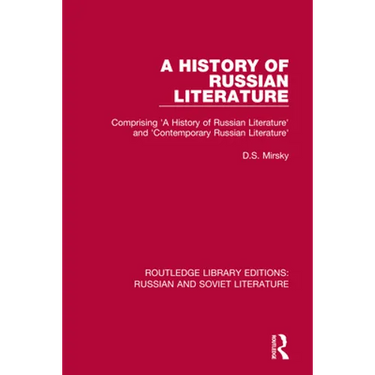 A History of Russian Literature: Comprising 'A History of Russian Literature' and 'Contemporary Russian Literature'