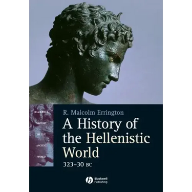 A History of the Hellenistic World: 323 - 30 BC