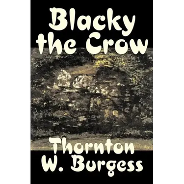 Blacky the Crow by Thornton Burgess, Fiction, Animals, Fantasy & Magic