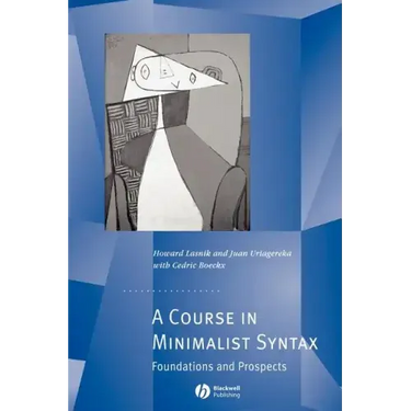 A Course in Minimalist Syntax: Foundations and Prospects