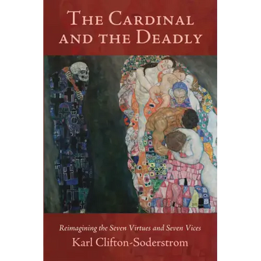 The Cardinal and the Deadly: Reimagining the Seven Virtues and Seven Vices