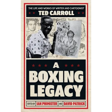 A Boxing Legacy: The Life and Works of Writer and Cartoonist Ted Carroll