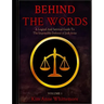 Behind The Words: A Logical and Satirical Guide to the Impossible Defense of Jodi Arias