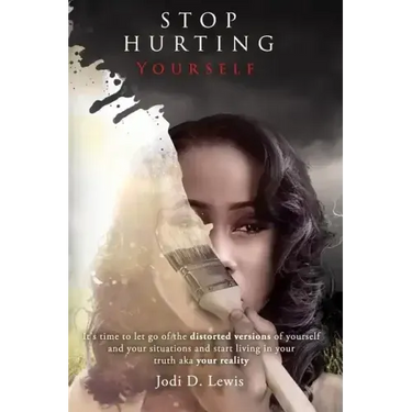 Stop Hurting Yourself: Letting Go of the Distorted Version of Yourself