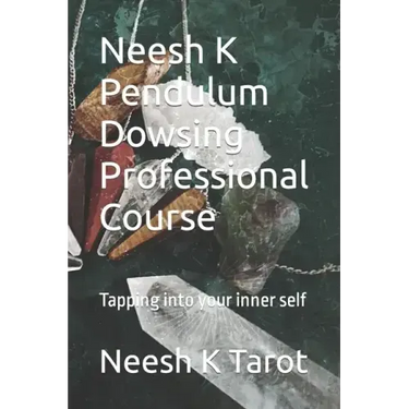 Neesh K Pendulum Dowsing Professional Course: Tapping into your inner self