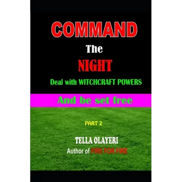 Command the NIGHT deal with WITCHCRAFT powers and be set free