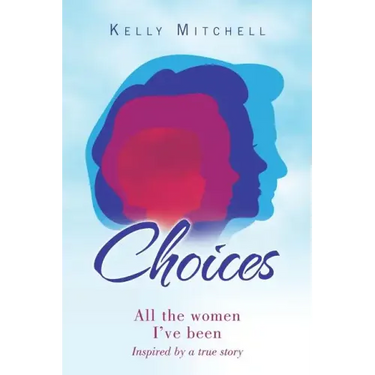 Choices: All the Women I've Been