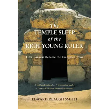 The Temple Sleep of the Rich Young Ruler: How Lazarus Became the Evangelist John