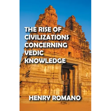 The Rise of Civilizations Concerning Vedic Knowledge