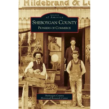 Sheboygan County: Pioneers of Commerce