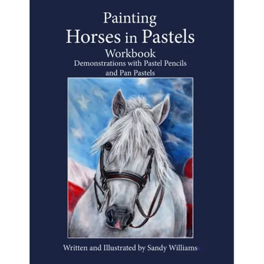 Painting Horses in Pastels Workbook: Demonstrations with Pastel Pencils and Pan Pastels