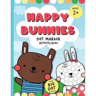 Happy Bunnies Dot Markers Activity Book: Dot Marker Easter Book, Dot Marker Coloring Book for Toddlers