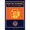 Mayan Sunrise: The Ascent from Darkness