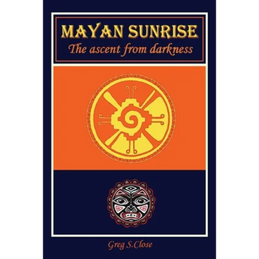 Mayan Sunrise: The Ascent from Darkness