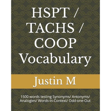 HSPT / TACHS / COOP Vocabulary: 1500 words testing Synonyms/ Antonyms/ Analogies/ Words-in-Context/ Odd-one-Out