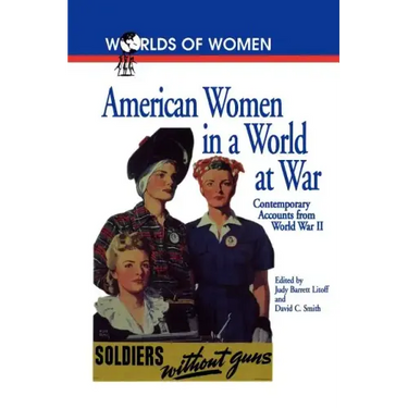 American Women in a World at War: Contemporary Accounts from World War II