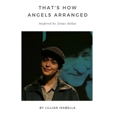 That's How Angels Arranged: Inspired by Jonas Mekas The Godfather of Avant-Garde Cinema