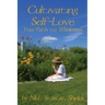Cultivating Self-Love: Your Path to Wholeness