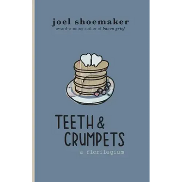 Teeth & Crumpets: A Florilegium