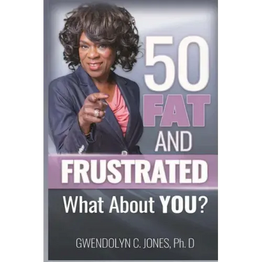 50 Fat and Frustrated