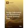 Design, Fabrication and Performance of Wind Turbines 2020