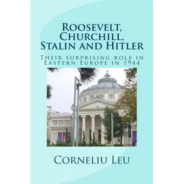 Roosevelt, Churchill, Stalin and Hitler: Their surprising role in Eastern Europe in 1944