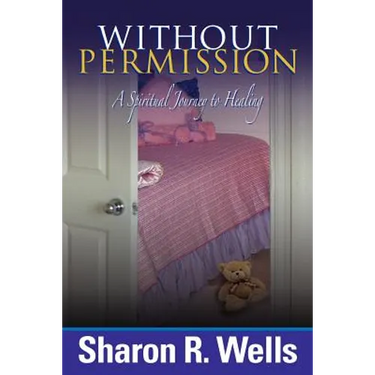 Without Permission - A Spiritual Journey to Healing