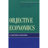 Objective Economics: How Ayn Rand's Philosophy Changes Everything about Economics