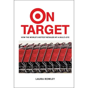On Target: How the World's Hottest Retailer Hit a Bull's-Eye