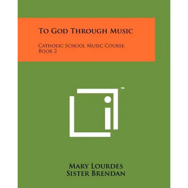 To God Through Music: Catholic School Music Course, Book 2