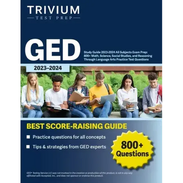 GED Study Guide 2023-2024 All Subjects Exam Prep: 800+ Math, Science, Social Studies, and Reasoning Through Language Arts Practice Test Questions