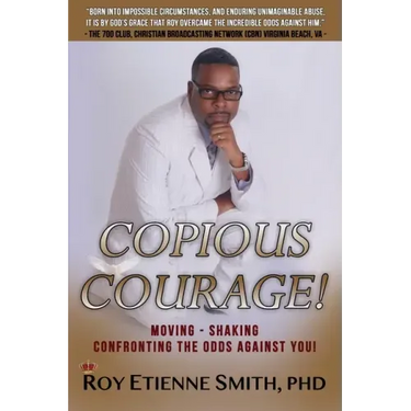 Copious Courage: Moving, Shaking, and Confronting the Odds Against You