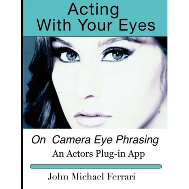Acting with your Eyes: On Camera Eye Phrasing