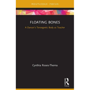 Floating Bones: A Dancer's Tensegretic Body as Teacher