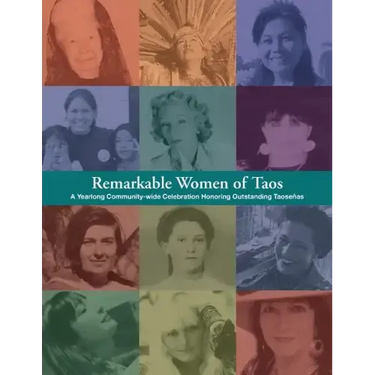 Remarkable Women of Taos: A Year Long Community-wide Celebration Honoring Outstanding Taosenas