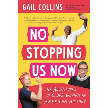 No Stopping Us Now: The Adventures of Older Women in American History