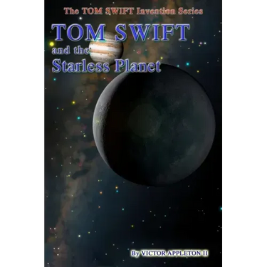 Tom Swift and the Starless Planet