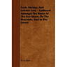 Crab, Shrimp, and Lobster Lore - Gathered Amongst the Rocks at the Sea-Shore, by the Riverside, and in the Forest