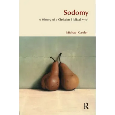 Sodomy: A History of a Christian Biblical Myth