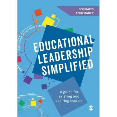 Educational Leadership Simplified: A guide for existing and aspiring leaders