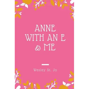 Anne with an E & Me