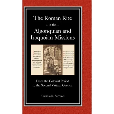 The Roman Rite in the Algonquian and Iroquoian Missions